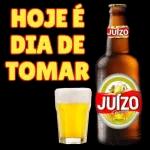 HOJE É DIA DE TOMAR Tanco JUÍZO JUÍZO Chopp