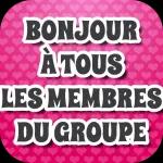 BONJOUR À TOUS LES MEMBRES DU GROUPE