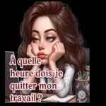 À quelle heure dois-je quitter mon travail ?