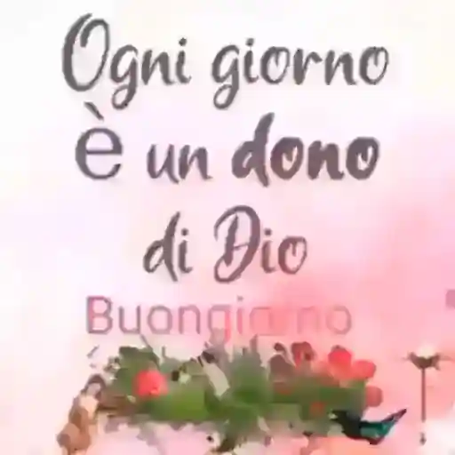 Ogni giorno è un dono di Dio Buongiorno