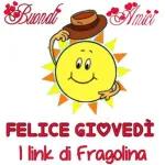 Buondi
FELICE GIOVEDÌ
I link di Fragolina