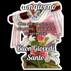Buongiorno Che sia un giorno d'amore, di pace e di serenità! Buon Giovedì Santo - getsticker.com