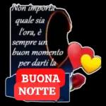 Non importa quale sia l'ora, è sempre un buon momento per darti la BUONA NOTTE