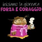 iniziamo la giornata FORZA E CORAGGIO
