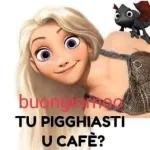 buoncierne
TU PIGGHIASTI
U CAFÈ?