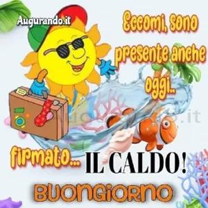 Augurando.it Eccomi. Sono presente anche oggi.. firmato... IL CALDO! BUONGIORNO - getsticker.com