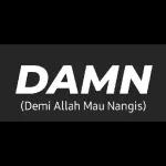 DAMN (Demi Allah Mau Nangis)