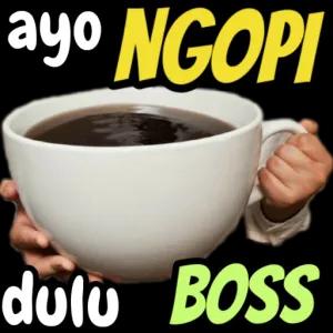 ayo NGOPI dulu BOSS - getsticker.com