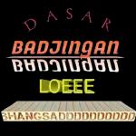 DASAR
BADJINGAN
BUDOUCHU
LOEEE
BHANGSADDDDDDDDDD