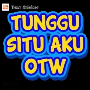 TUNGGU SITU AKU OTW - getsticker.com