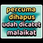 percuma
dihapus
udah dicatet
malaikat