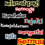 selamat pagi semoga kesehatan rejeki kesejahteraan menyertai kita semua