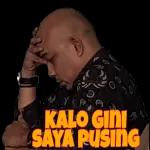 kalo gini saya pusing