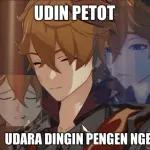 UDIN PETOT UDARA DINGIN PENGEN NGE