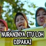 nuraninya itu loh dipake