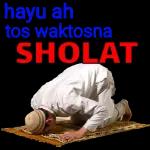 hayuh tos waktunya SHOLAT