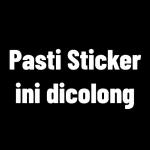 Pasti Sticker
ini dicolong