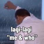 lagi-lagi "me & who"