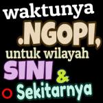 waktunya NGOPI, untuk wilayah SINI & • Sekitarnya