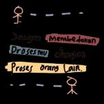 Jangan Membedakan Proses mu dengan Proses Orang Lain.