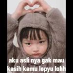 aku aslinya gak mau kasih kamu lop yu lohh