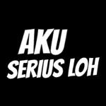 AKU SERIUS LOH