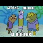 SEDANG MELIHAT
Fie
SI GOBLOK