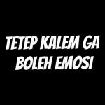 TETEP KALEM GA
BOLEH EMOSI