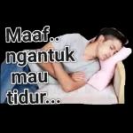 Maaf.. ngantuk mau tidur..