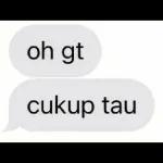 oh gt cukup tau