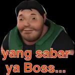 yang sabar ya Boss... 