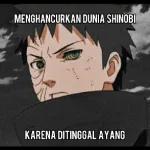 MENGHANCURKAN DUNIA SHINOBI KARENA DITINGGAL AYANG