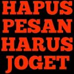 HAPUS
PESAN
HARUS
JOGET
