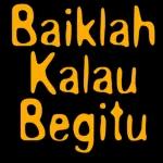 Baiklah
Kalau
Begitu