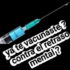 ya te vacunaste? contra el retraso mental? - getsticker.com