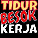 TIDUR BESOK KERJA