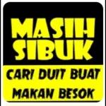 MASIH SIBUK CARI DUIT BUAT MAKAN BESOK