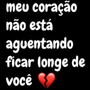 meu coração não está aguentando ficar longe de você - getsticker.com