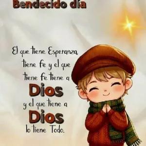 Bendecido día El que tiene Esperanza, tiene fe y el que tiene fe tiene a Dios y el que tiene a Dios lo tiene Todo. - getsticker.com