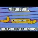 MÍRENLO AHÍ... TRATANDO DE SER GRACIOSO