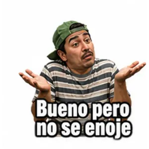 Bueno pero no se enoje - getsticker.com