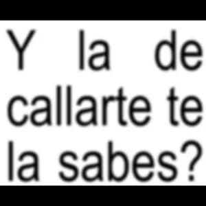 Y la de callarte te la sabes? - getsticker.com
