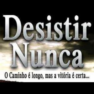 Desistir Nunca O Caminho é longo, mas a vitória é certa... - getsticker.com