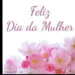 Feliz Dia da Mulher
