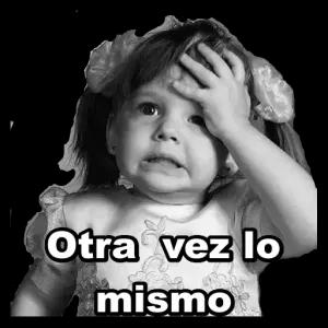 Otra vez lo mismo - getsticker.com