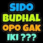 SIDO BUDHAL OPO GAK IKI ???