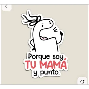 Porque soy, TU MAMA y punto. - getsticker.com