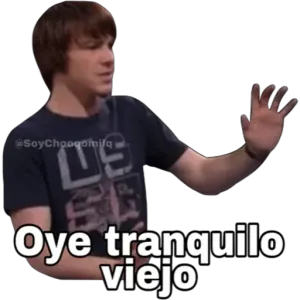 Oye tranquilo viejo - getsticker.com