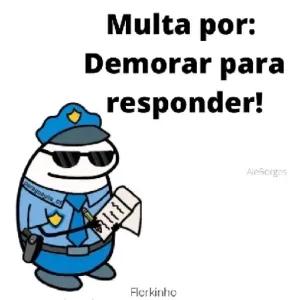 Multa por: Demorar para responder! - getsticker.com