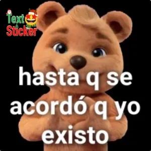 hasta q se acordó q yo existo - getsticker.com